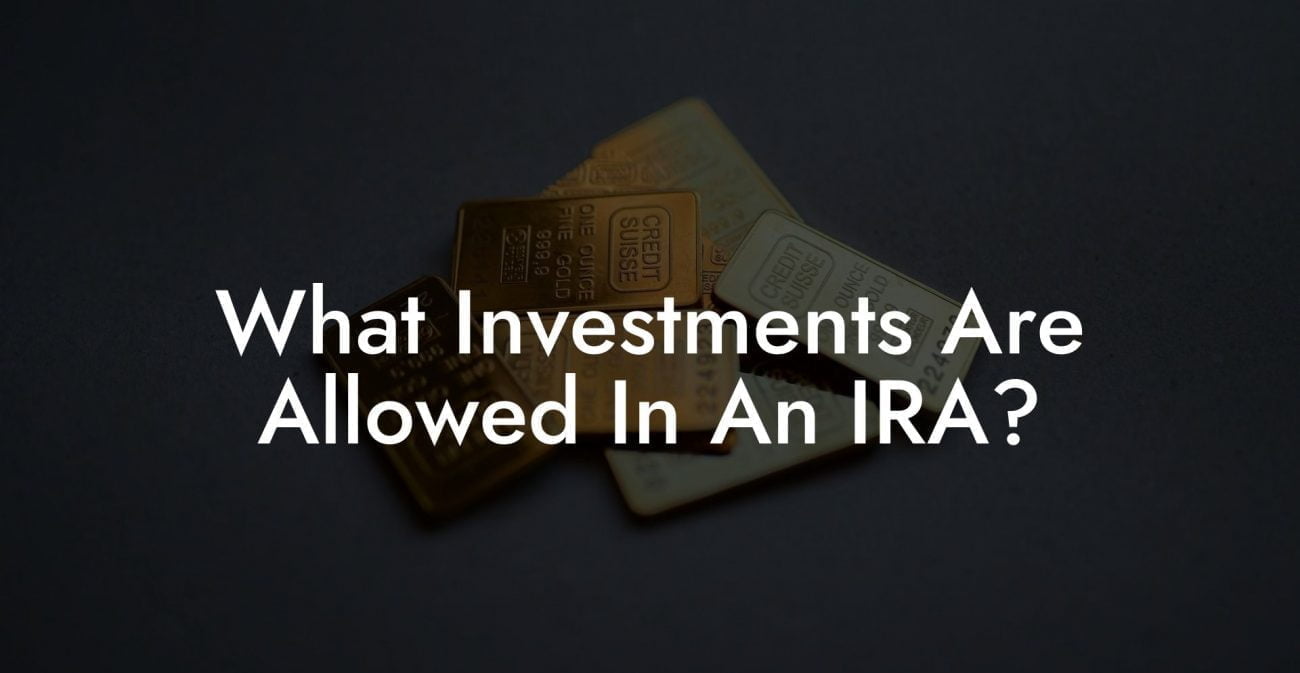 What Investments Are Allowed In An IRA?