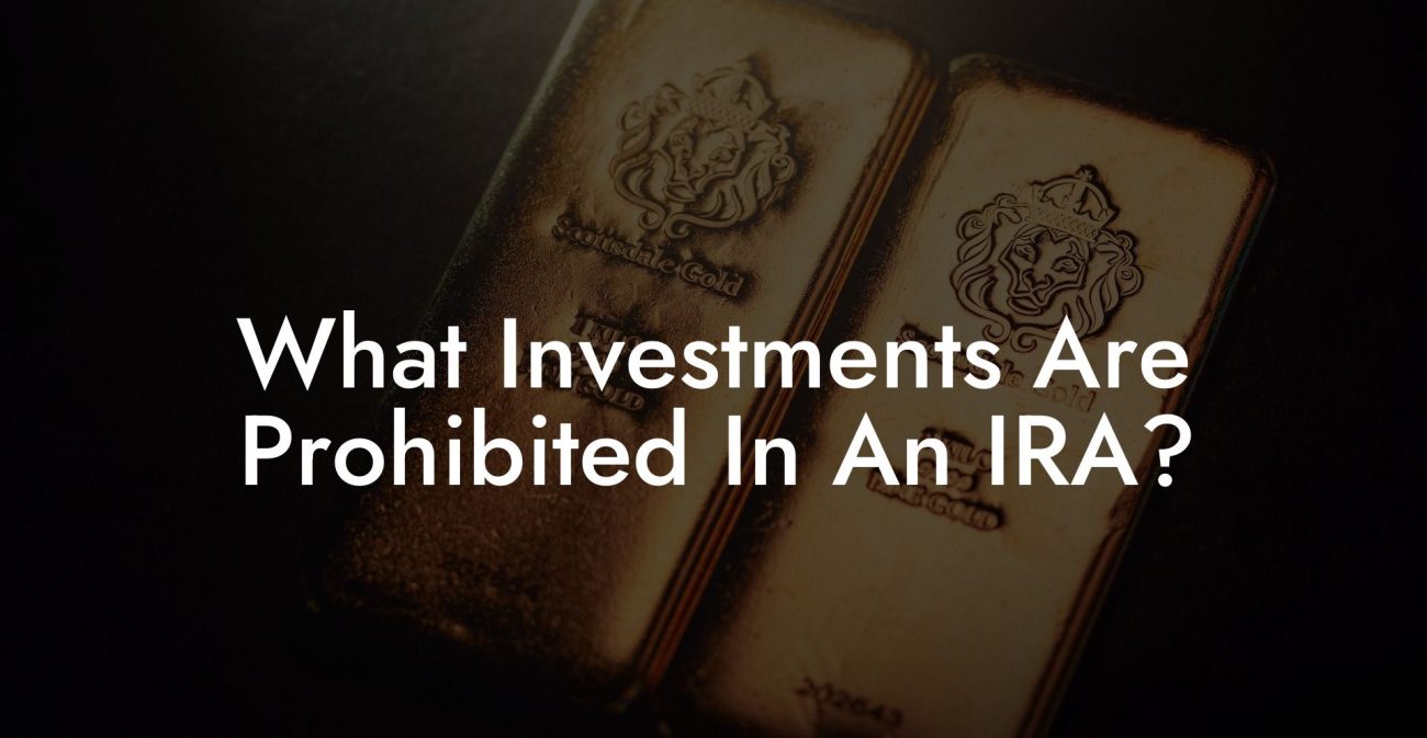 What Investments Are Prohibited In An IRA?