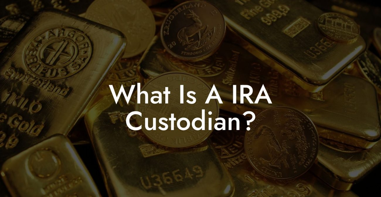 What Is A IRA Custodian?