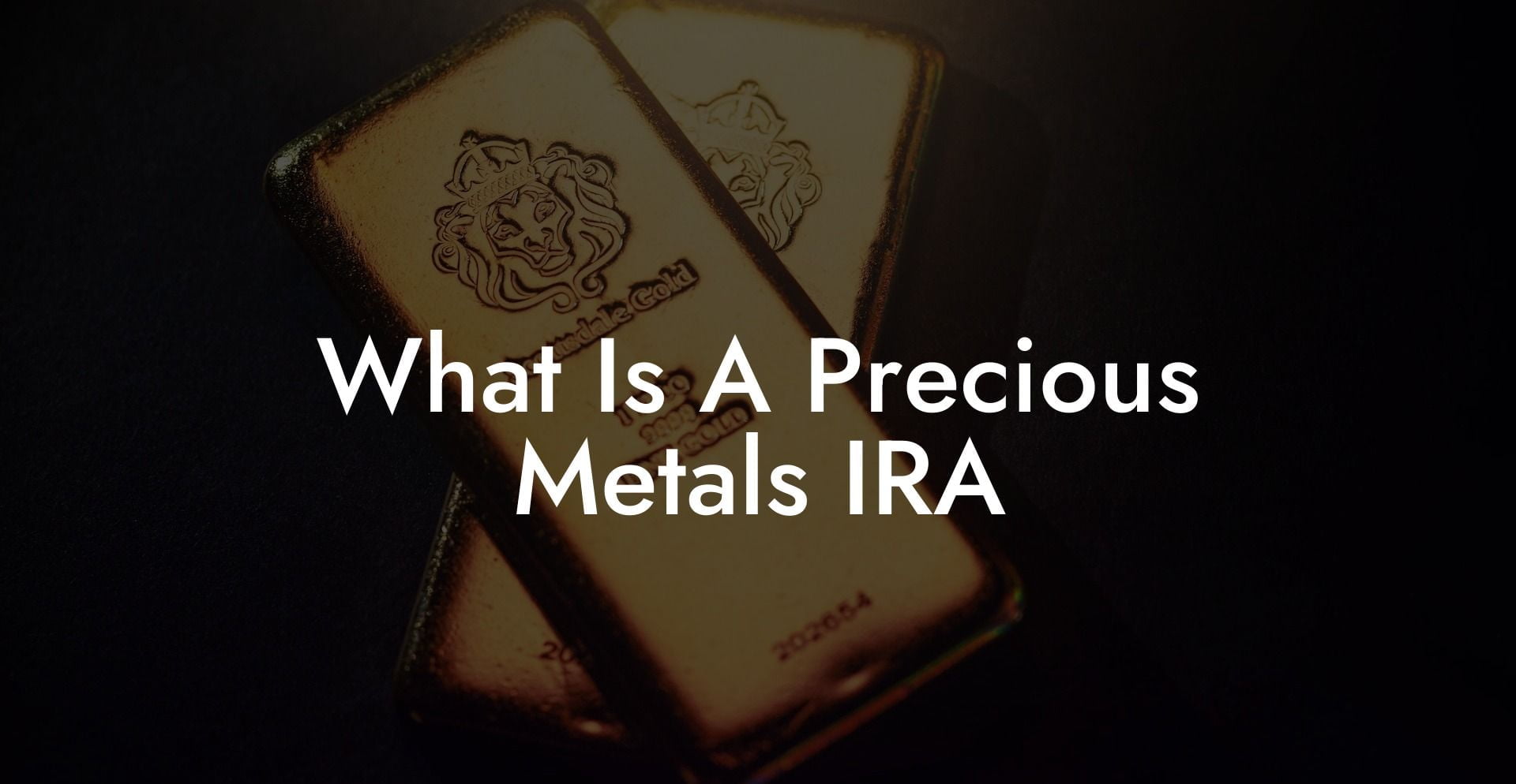 What Is A Precious Metals IRA