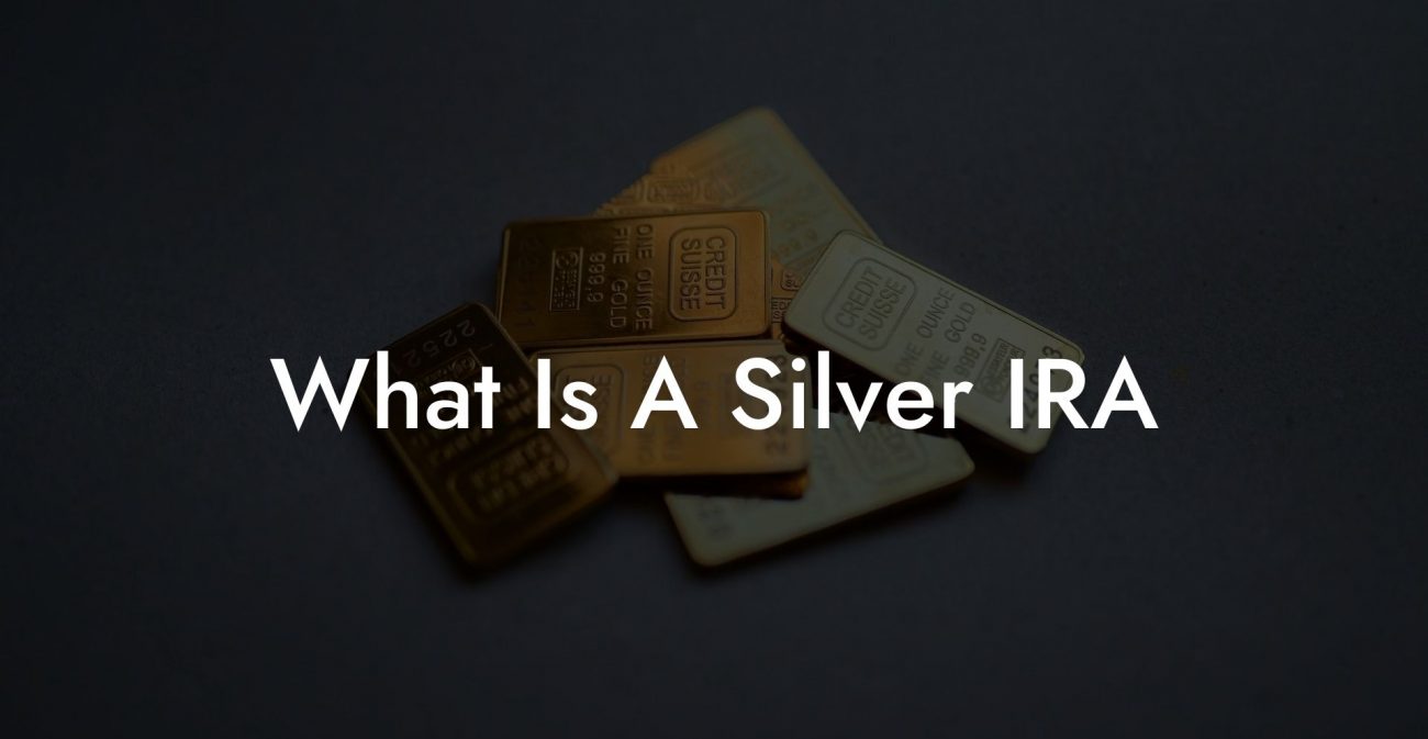 What Is A Silver IRA