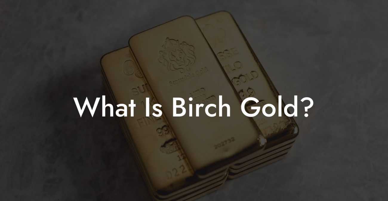 What Is Birch Gold?