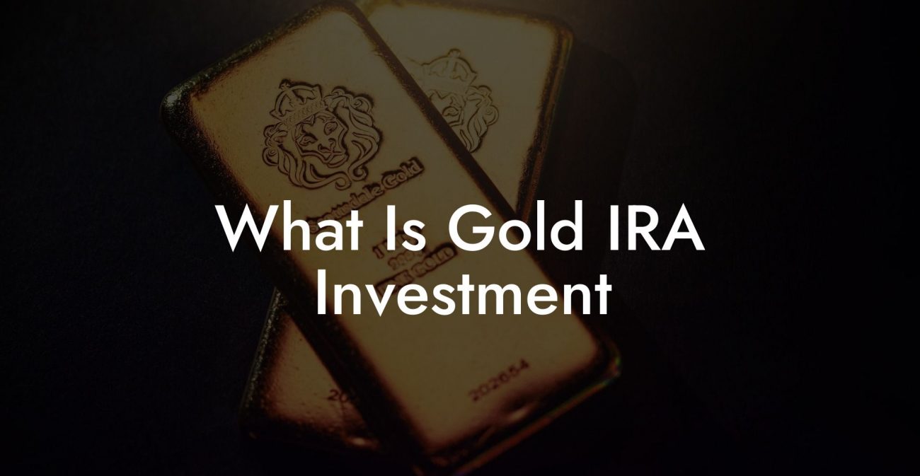 What Is Gold IRA Investment
