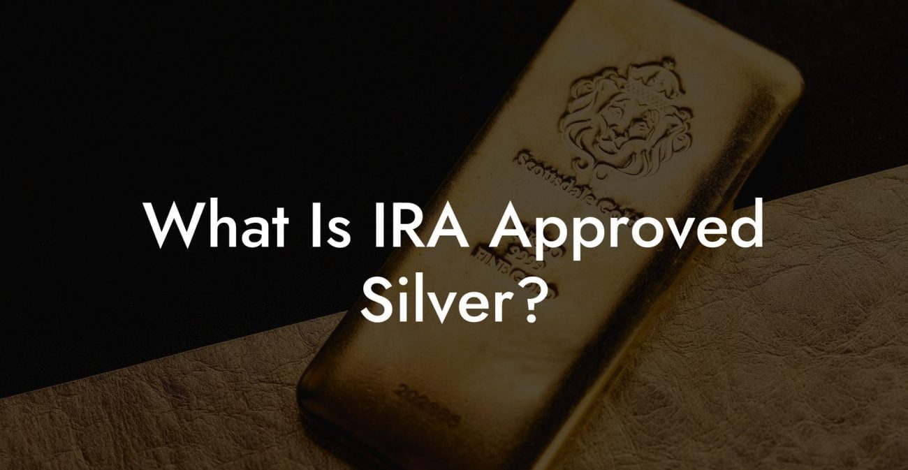 What Is IRA Approved Silver?
