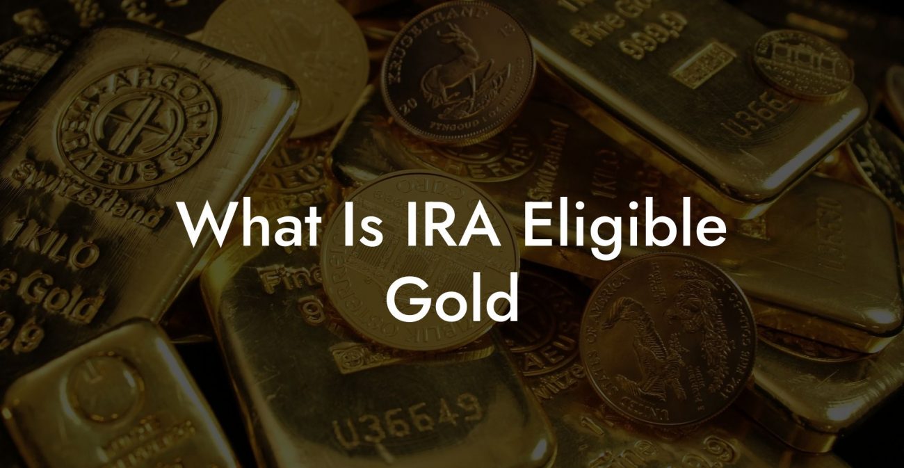 What Is IRA Eligible Gold?