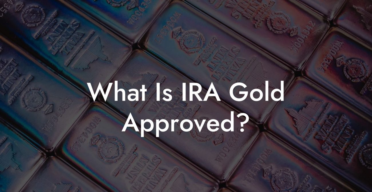 What Is IRA Gold Approved?