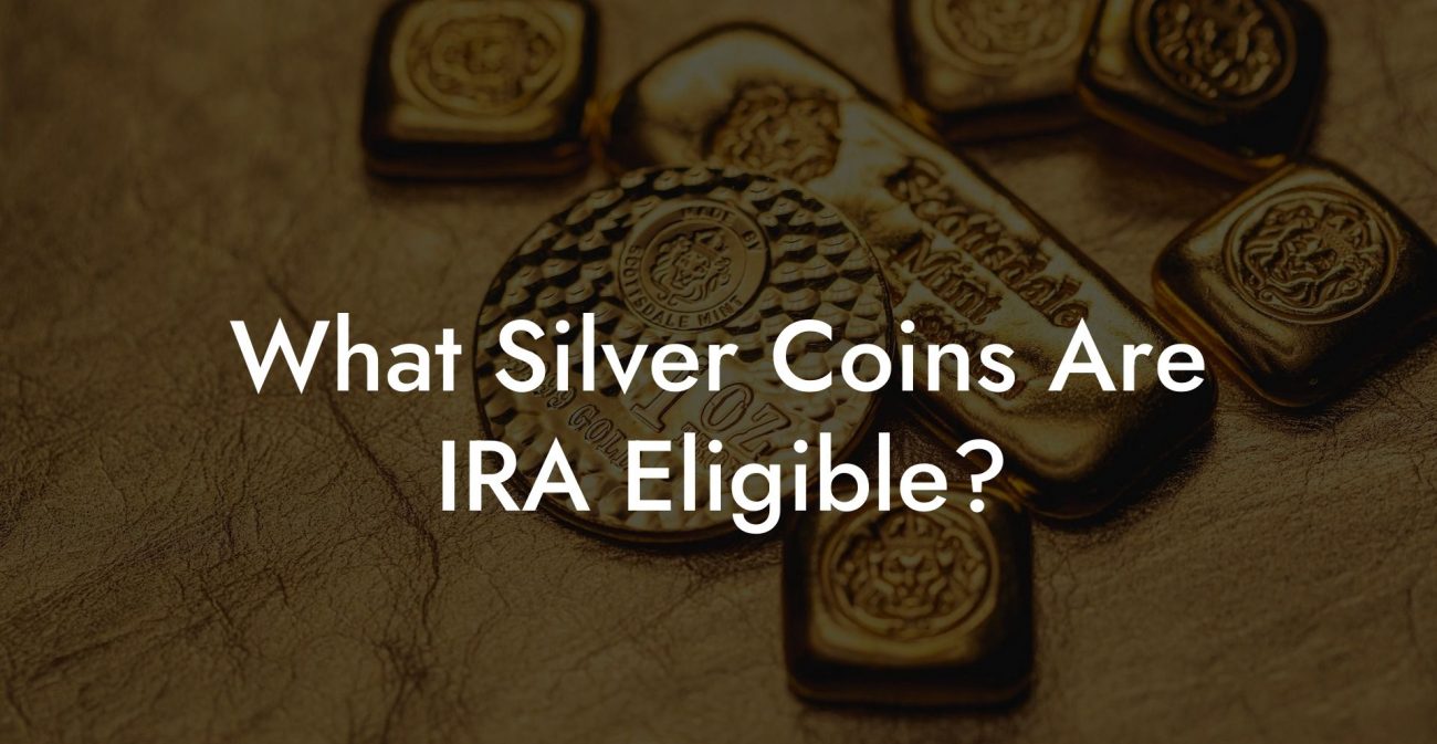 What Silver Coins Are IRA Eligible?