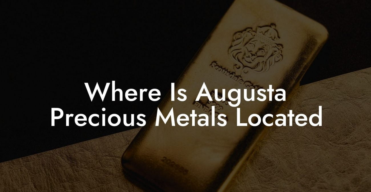 Where Is Augusta Precious Metals Located