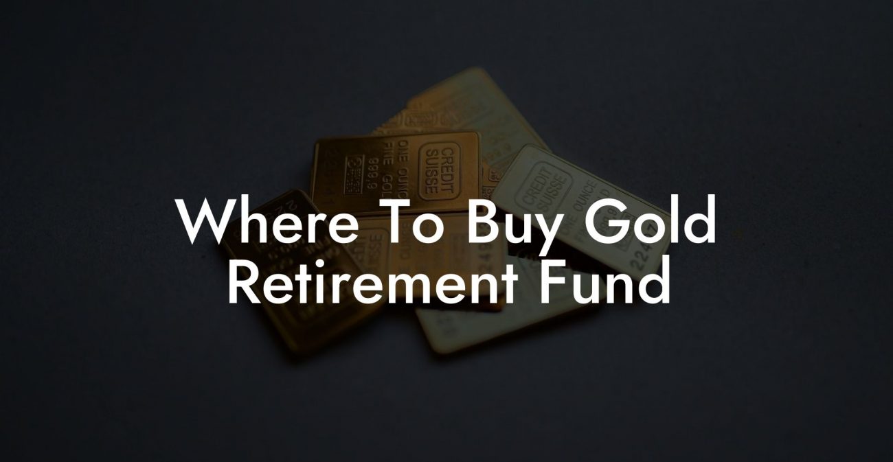 Where To Buy Gold Retirement Fund