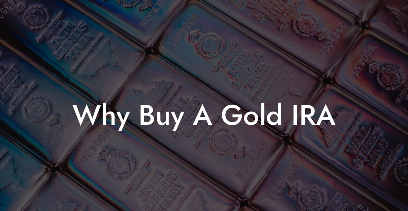 Why Buy A Gold IRA