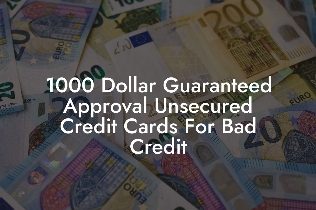 1000 Dollar Guaranteed Approval Unsecured Credit Cards For Bad Credit