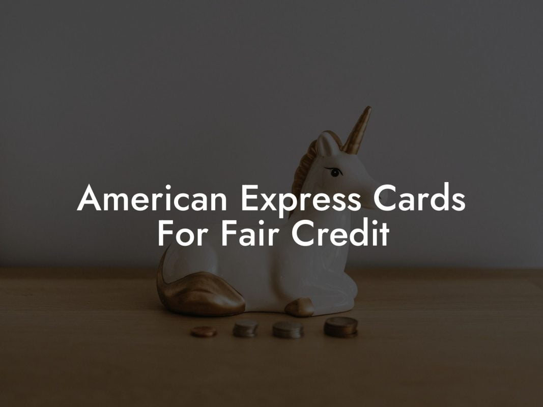 American Express Cards For Fair Credit