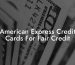 American Express Credit Cards For Fair Credit