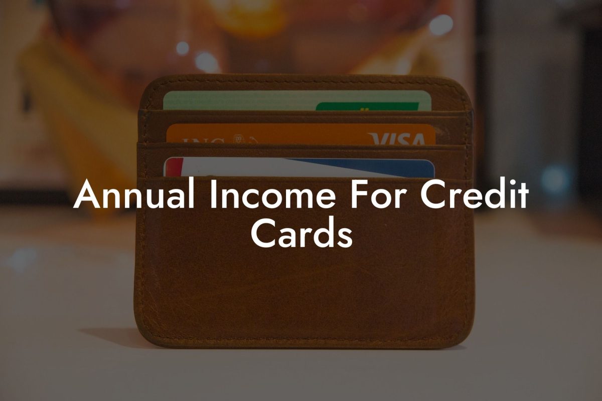 Annual Income For Credit Cards