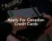 Apply For Canadian Credit Cards