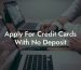 Apply For Credit Cards With No Deposit
