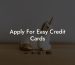 Apply For Easy Credit Cards