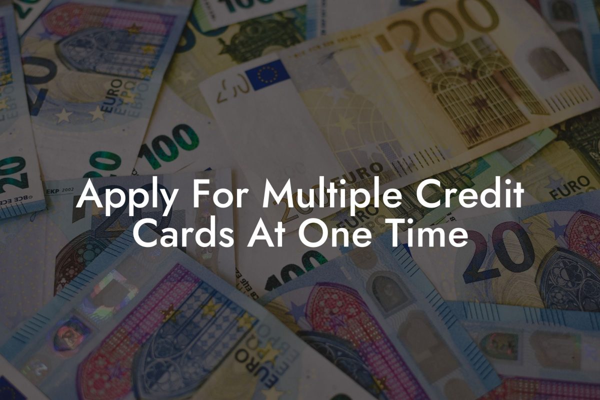 Apply For Multiple Credit Cards At One Time