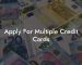 Apply For Multiple Credit Cards