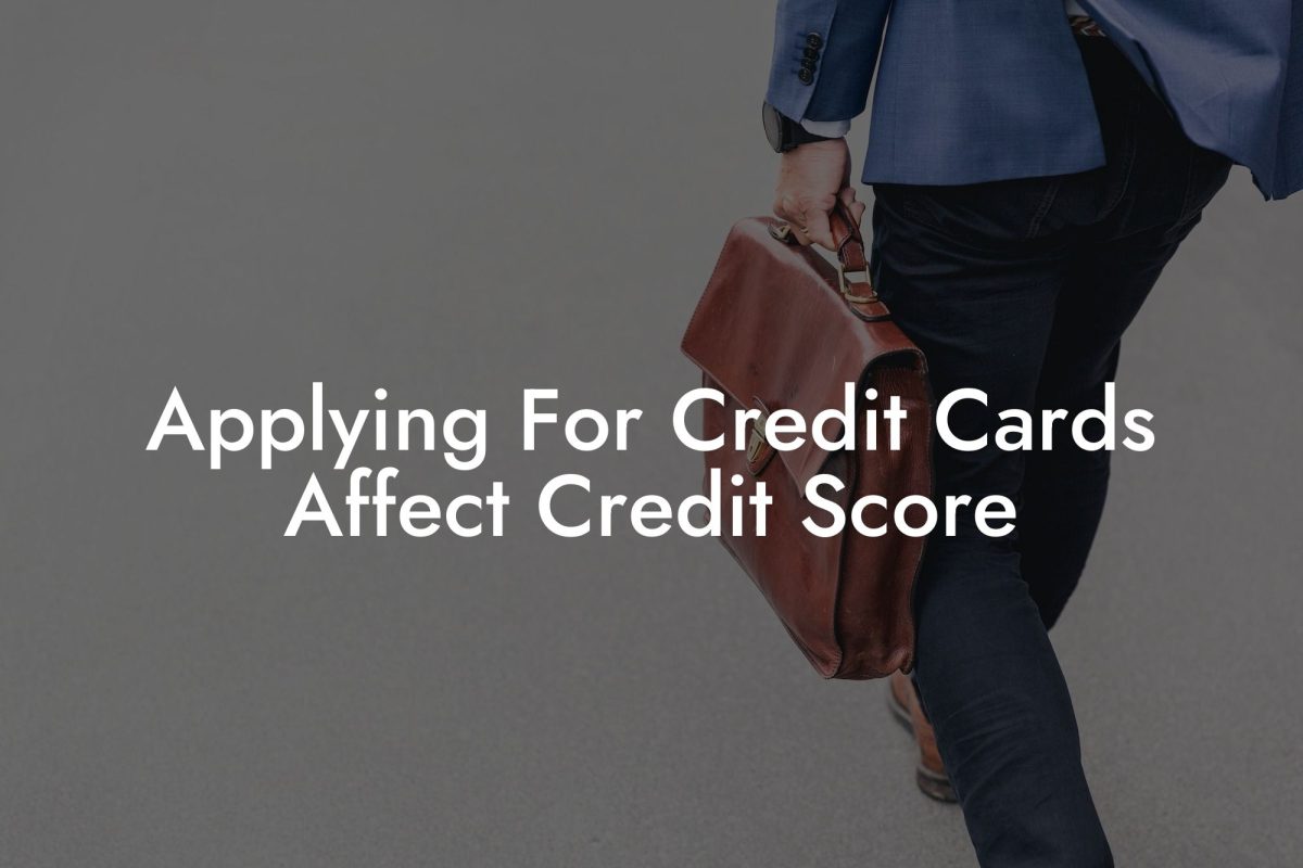 Applying For Credit Cards Affect Credit Score