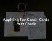 Applying For Credit Cards Hurt Credit