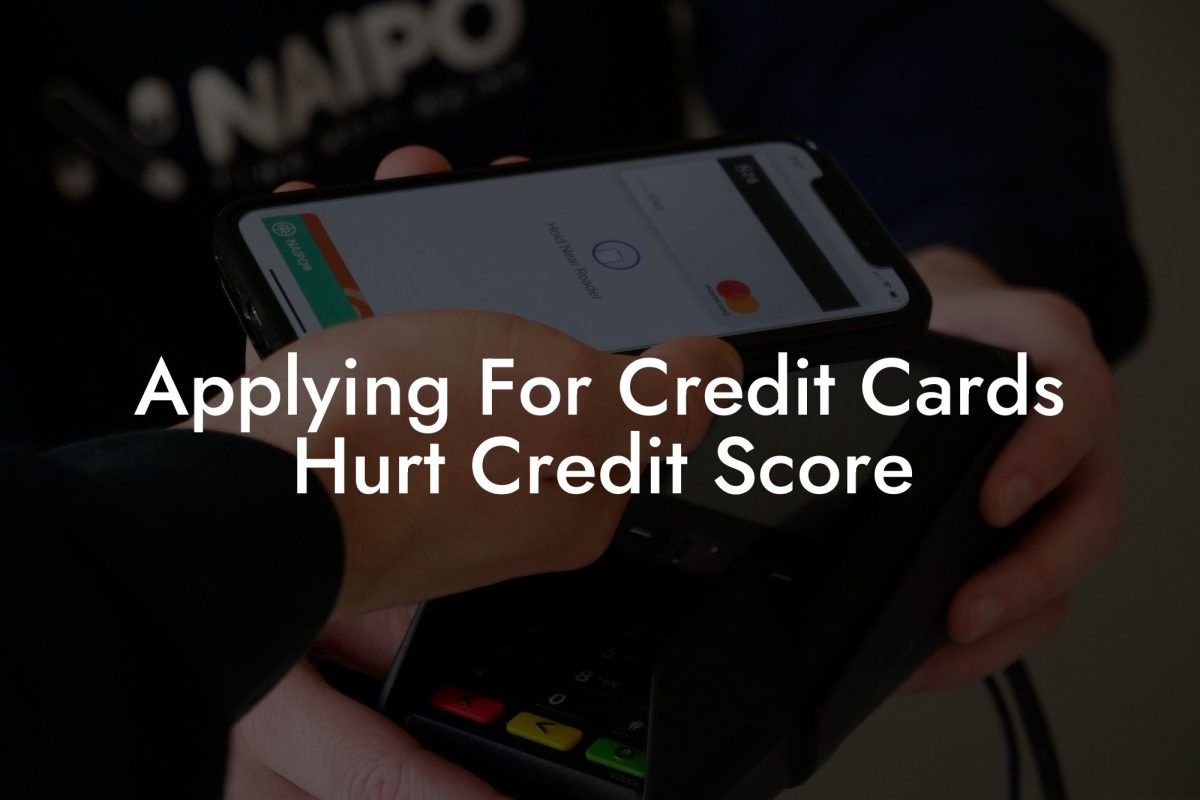 Applying For Credit Cards Hurt Credit Score