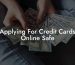Applying For Credit Cards Online Safe