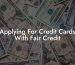 Applying For Credit Cards With Fair Credit
