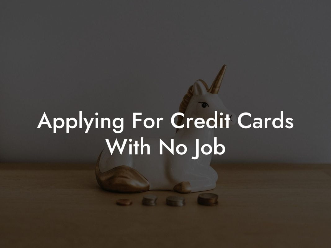 Applying For Credit Cards With No Job