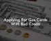 Applying For Gas Cards With Bad Credit