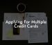 Applying For Multiple Credit Cards