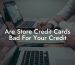 Are Store Credit Cards Bad For Your Credit