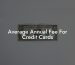 Average Annual Fee For Credit Cards