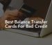 Best Balance Transfer Cards For Bad Credit