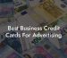 Best Business Credit Cards For Advertising