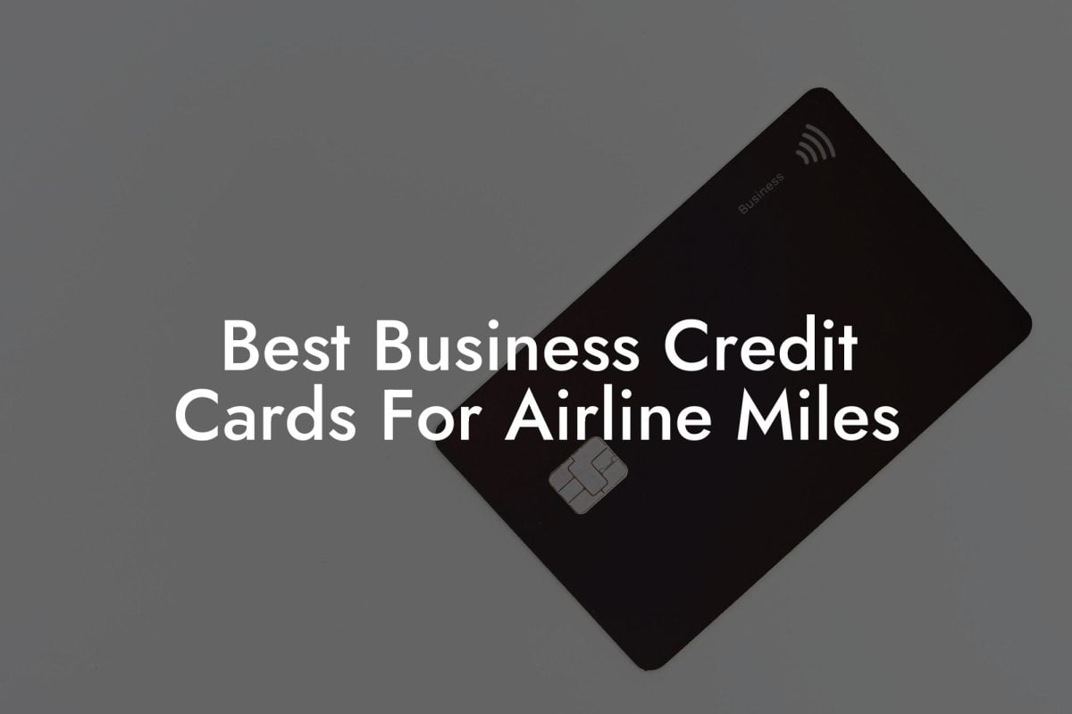 Best Business Credit Cards For Airline Miles