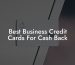 Best Business Credit Cards For Cash Back