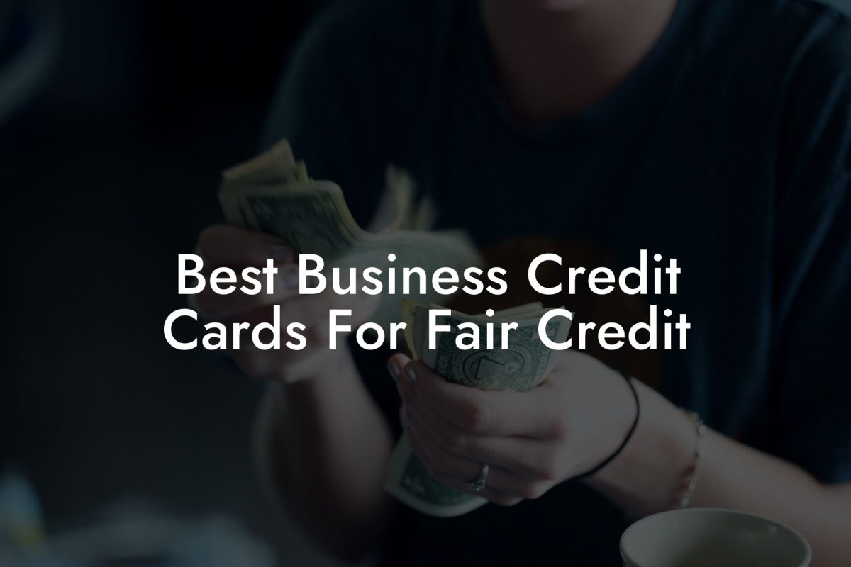 Best Business Credit Cards For Fair Credit