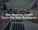 Best Business Credit Cards For New Businesses
