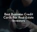 Best Business Credit Cards For Real Estate Investors
