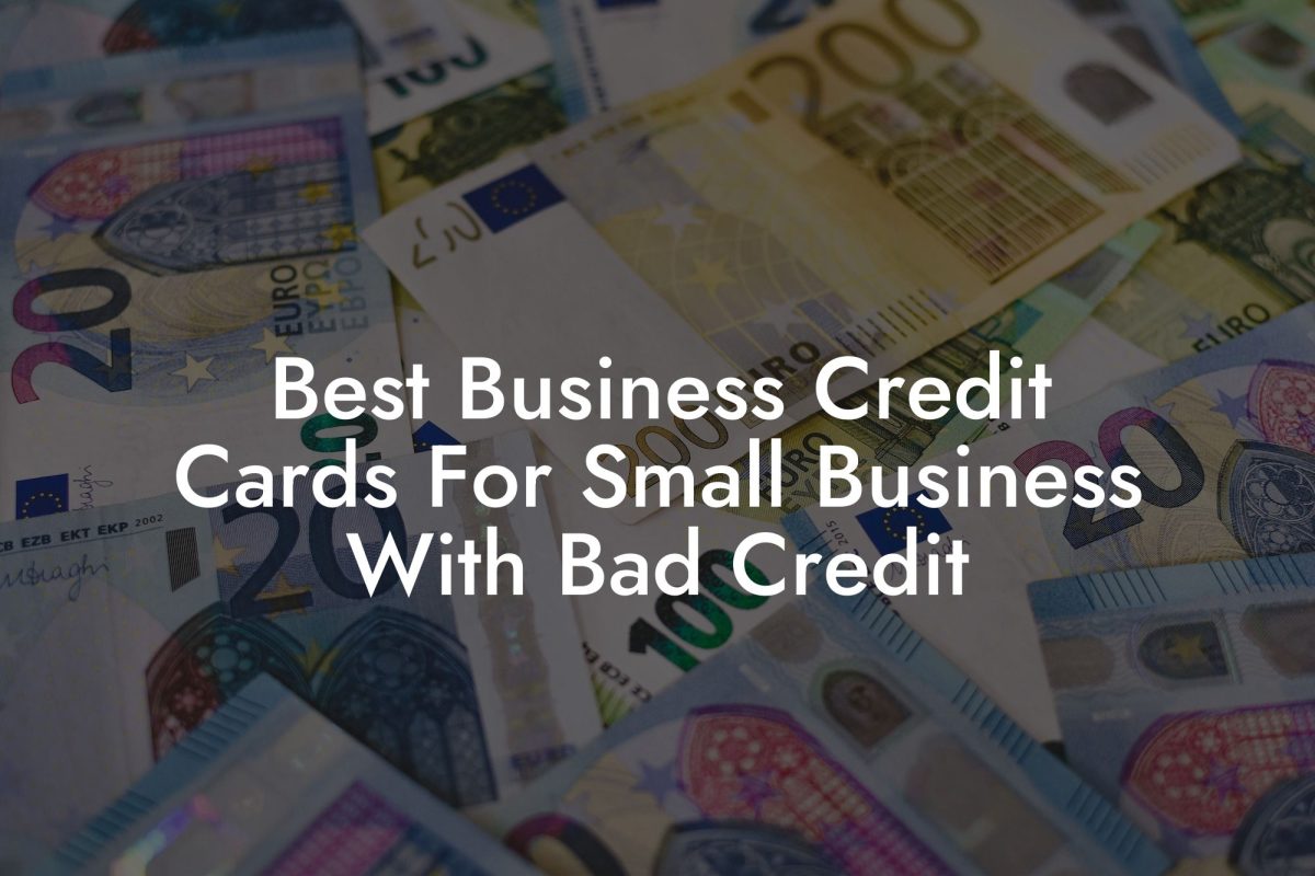 Best Business Credit Cards For Small Business With Bad Credit