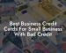 Best Business Credit Cards For Small Business With Bad Credit