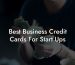 Best Business Credit Cards For Start Ups