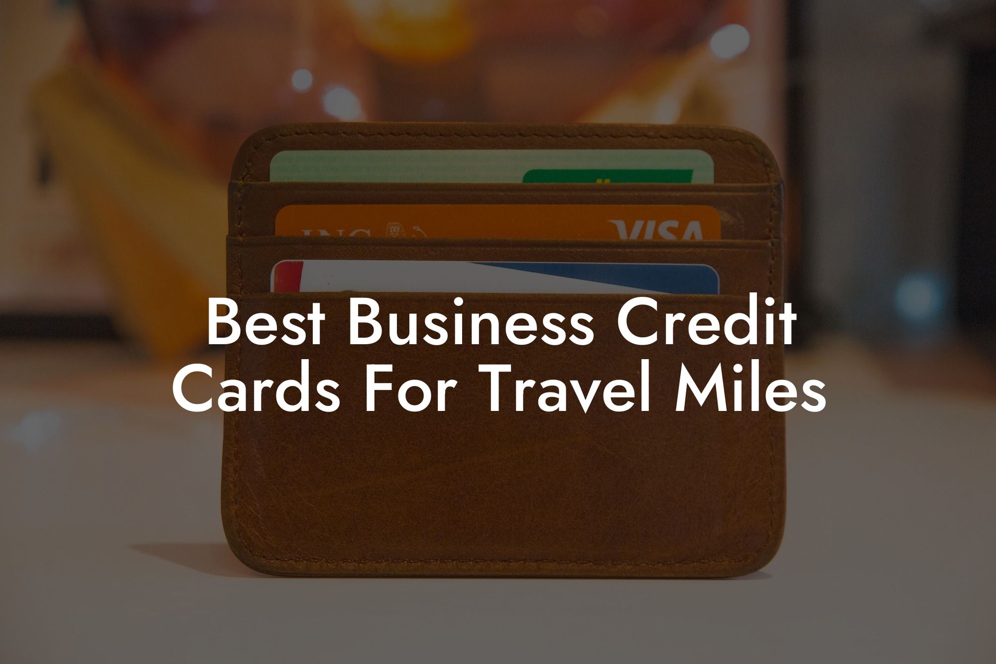 Best Business Credit Cards For Travel Miles