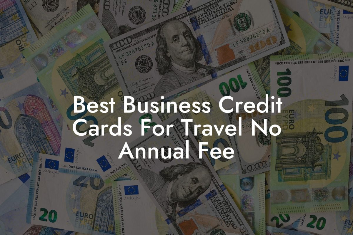Best Business Credit Cards For Travel No Annual Fee
