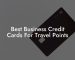 Best Business Credit Cards For Travel Points