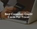 Best Canadian Credit Cards For Travel