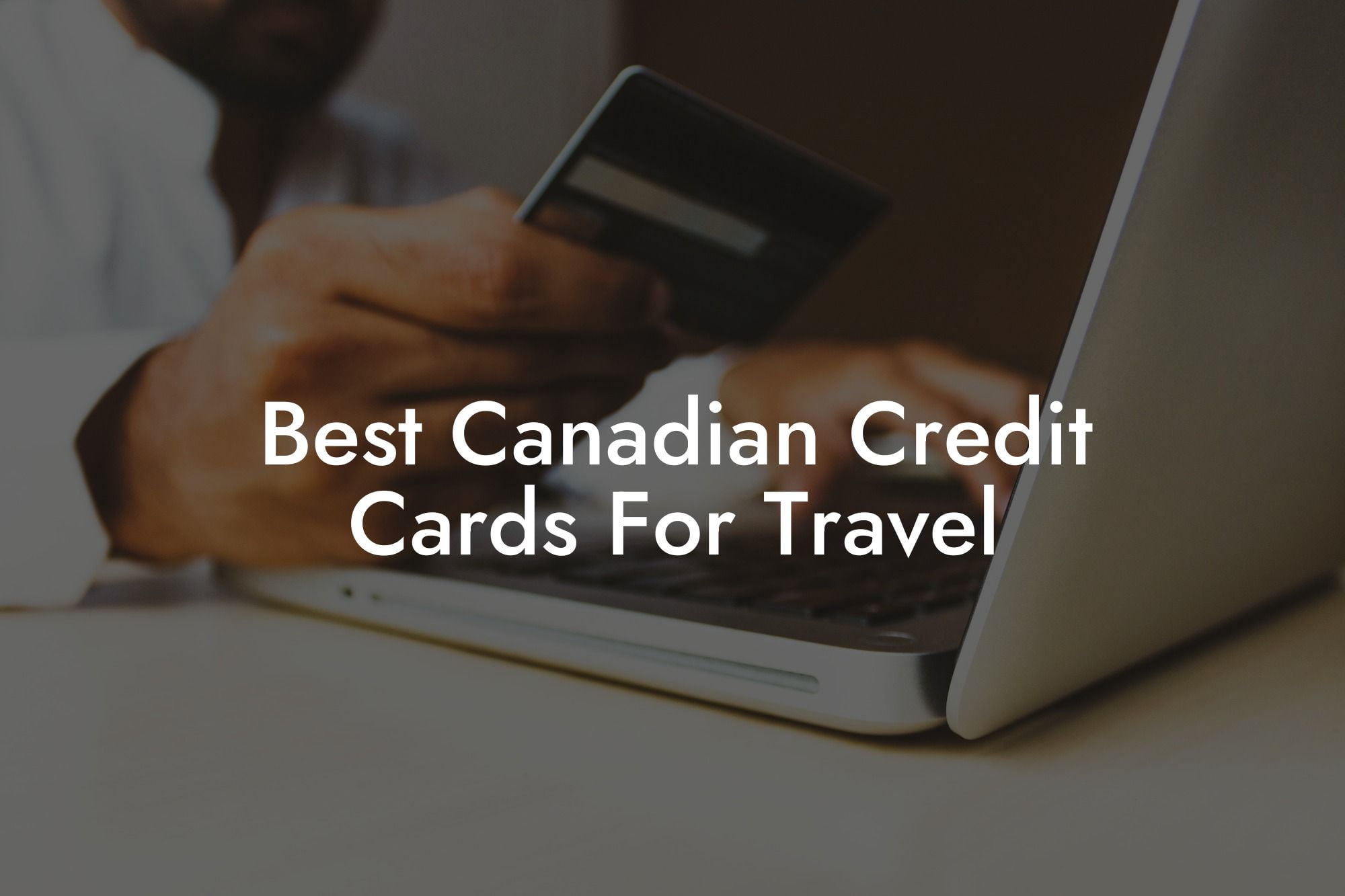 Best Canadian Credit Cards For Travel