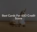 Best Cards For 650 Credit Score