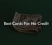 Best Cards For No Credit